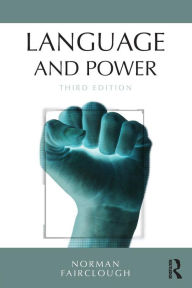 Title: Language and Power / Edition 3, Author: Norman Fairclough