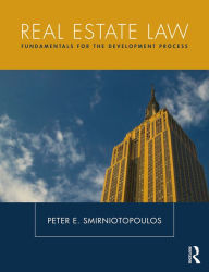 Title: Real Estate Law: Fundamentals for The Development Process / Edition 1, Author: Peter Smirniotopoulos