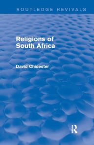 Title: Religions of South Africa (Routledge Revivals), Author: David Chidester