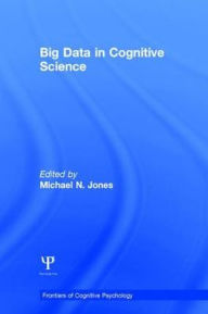Title: Big Data in Cognitive Science / Edition 1, Author: Michael N. Jones