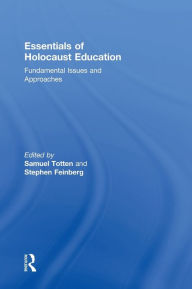 Title: Essentials of Holocaust Education: Fundamental Issues and Approaches / Edition 1, Author: Samuel Totten