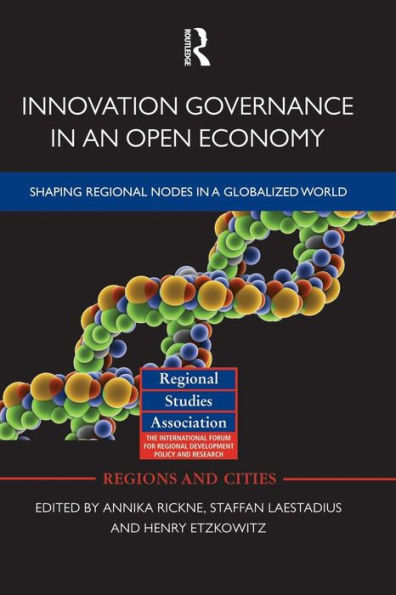 Innovation Governance in an Open Economy: Shaping Regional Nodes in a Globalized World / Edition 1