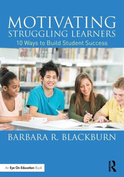 Motivating Struggling Learners: 10 Ways to Build Student Success / Edition 1