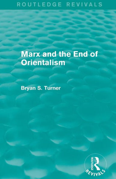 Marx and the End of Orientalism (Routledge Revivals) / Edition 1