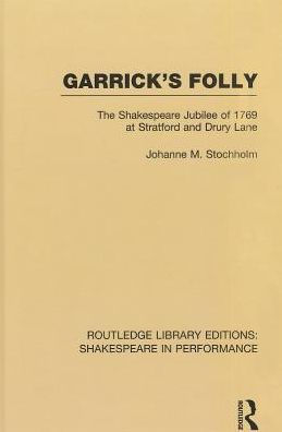 Garrick's Folly: The Shakespeare Jubilee of 1769 at Stratford and Drury Lane