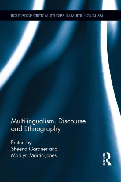 Multilingualism, Discourse, and Ethnography