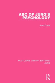 Title: ABC of Jung's Psychology (RLE: Jung) / Edition 1, Author: Joan Corrie