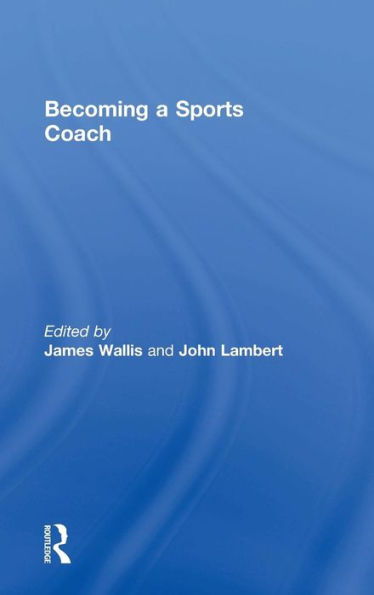 Becoming a Sports Coach / Edition 1