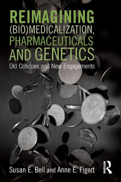 Reimagining (Bio)Medicalization, Pharmaceuticals and Genetics: Old Critiques and New Engagements