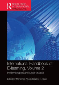 Title: International Handbook of E-Learning Volume 2: Implementation and Case Studies / Edition 1, Author: Mohamed Ally