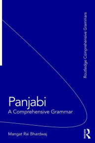 Title: Panjabi: A Comprehensive Grammar / Edition 1, Author: Mangat Bhardwaj