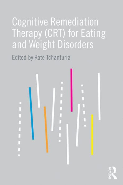 Cognitive Remediation Therapy (CRT) for Eating and Weight Disorders / Edition 1