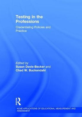 Testing in the Professions: Credentialing Policies and Practice