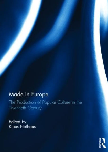 Made Europe: the Production of Popular Culture Twentieth-Century