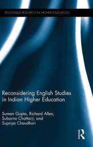 Title: Reconsidering English Studies in Indian Higher Education / Edition 1, Author: Suman Gupta