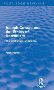 Title: Joseph Conrad and the Ethics of Darwinism (Routledge Revivals): The Challenges of Science, Author: Allan Hunter