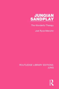 Title: Jungian Sandplay (RLE: Jung): The Wonderful Therapy, Author: Joel Ryce-Menuhin