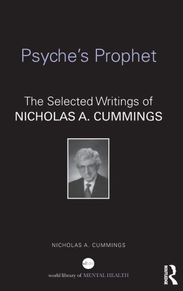 Psyche's Prophet: The Selected Writings of Nicholas A. Cummings / Edition 1