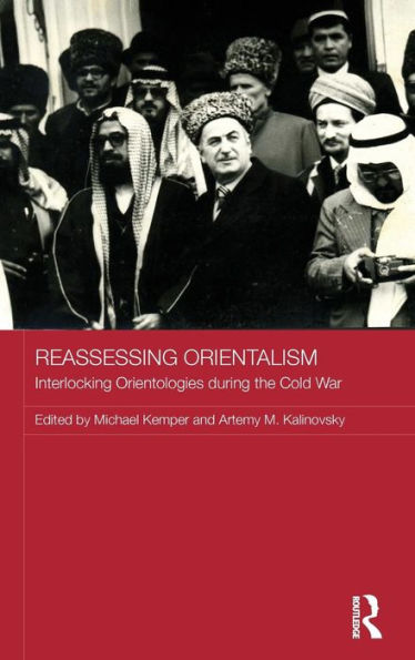 Reassessing Orientalism: Interlocking Orientologies during the Cold War / Edition 1