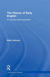 Title: The History of Early English: An activity-based approach, Author: Keith Johnson