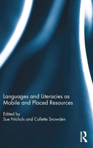 Title: Languages and Literacies as Mobile and Placed Resources, Author: Sue Nichols