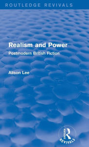 Title: Realism and Power (Routledge Revivals): Postmodern British Fiction, Author: Alison Lee