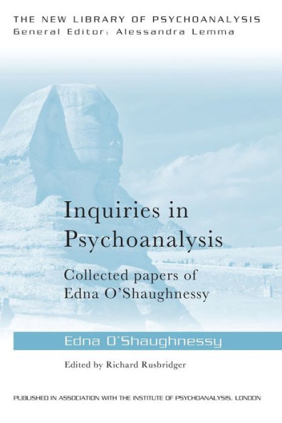 Inquiries in Psychoanalysis: Collected papers of Edna O'Shaughnessy / Edition 1