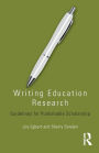 Writing Education Research: Guidelines for Publishable Scholarship / Edition 1