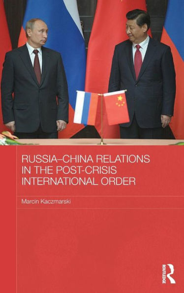 Russia-China Relations in the Post-Crisis International Order / Edition 1