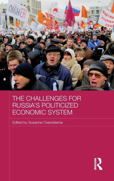 The Challenges for Russia's Politicized Economic System / Edition 1