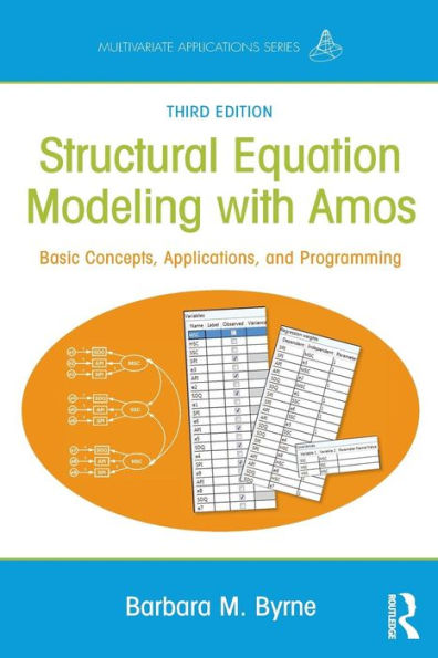 Structural Equation Modeling With AMOS: Basic Concepts, Applications, and Programming, Third Edition / Edition 3