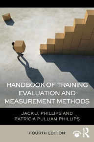 Title: Handbook of Training Evaluation and Measurement Methods / Edition 4, Author: Jack J. Phillips