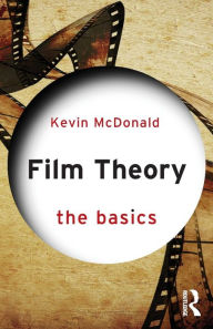 Title: Film Theory: The Basics: The Basics / Edition 1, Author: Kevin McDonald