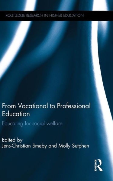 From Vocational to Professional Education: Educating for social welfare / Edition 1