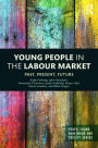 Young People in the Labour Market: Past, Present, Future / Edition 1