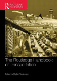 Title: Routledge Handbook of Transportation / Edition 1, Author: Dusan Teodorovic