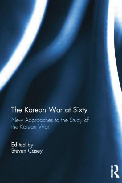 the Korean War at Sixty: New Approaches to Study of