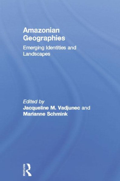 Amazonian Geographies: Emerging Identities and Landscapes