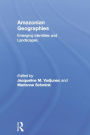 Amazonian Geographies: Emerging Identities and Landscapes