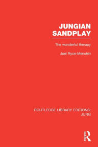 Title: Jungian Sandplay (RLE: Jung): The Wonderful Therapy, Author: Joel Ryce-Menuhin