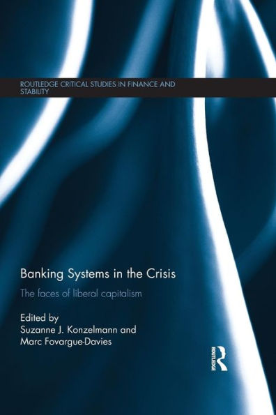 Banking Systems in the Crisis: The Faces of Liberal Capitalism / Edition 1