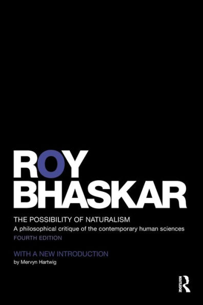 The Possibility of Naturalism: A philosophical critique of the contemporary human sciences / Edition 4