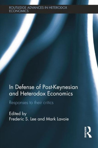 Defense of Post-Keynesian and Heterodox Economics: Responses to their Critics