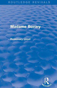 Title: Madame Bovary (Routledge Revivals), Author: Rosemary Lloyd