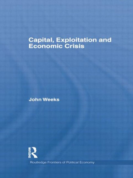 Capital, Exploitation and Economic Crisis / Edition 1