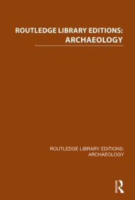 Title: Routledge Library Editions: Archaeology, Author: Various