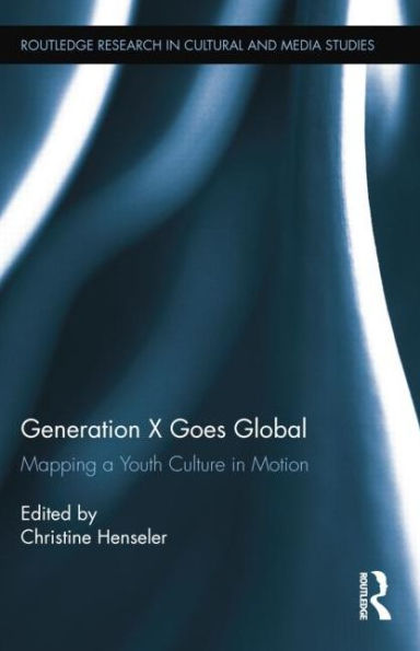 Generation X Goes Global: Mapping a Youth Culture Motion