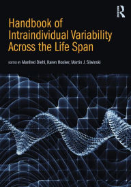 Title: Handbook of Intraindividual Variability Across the Life Span / Edition 1, Author: Manfred Diehl