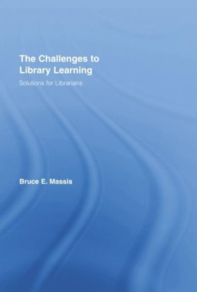 The Challenges to Library Learning: Solutions for Librarians