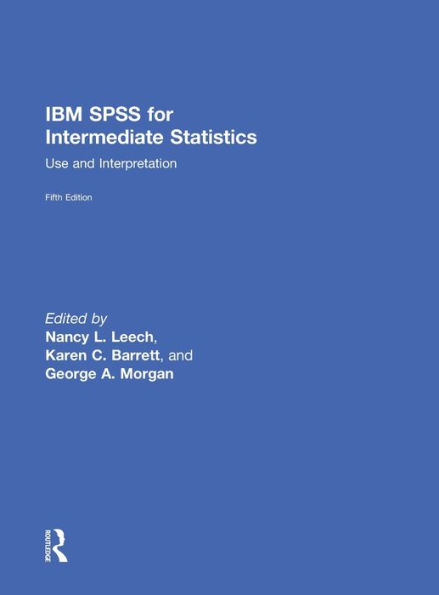 IBM SPSS for Intermediate Statistics: Use and Interpretation, Fifth Edition